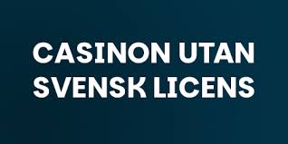 Casinon utan svensk licens En djupdykning i alternativ och utmaningar